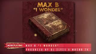 Max B "I Wonder" | Prod by Dj Elyes & Masar Tv