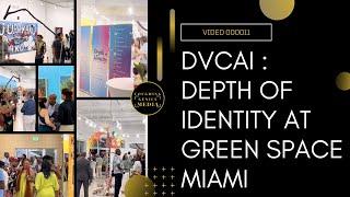 COUGHINGGENIUS MEDIA | DVCAI : Depth of Identity At Green Space Miami
