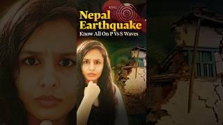 Nepal earthquake | P-Waves vs S-Waves-1min! #shorts #upsc #earthquake #nepal #delhi #news #geography