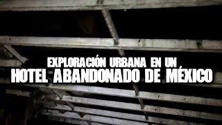 Exploración urbana en un hotel abandonado de México