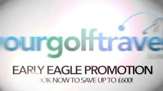 Your Golf Travel Early Eagle Offer - book now to save up to £600 on your 2015 golf holiday