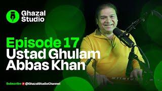 Ghazal Studio Episode 17 (Ustad Ghulam Abbas Khan)