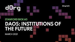 Stanford BioE 60: Beyond Bitcoin - Decentralized Autonomous Organizations (DAOs)