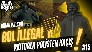 EightbornV Next | Bol İllegal Ve Motorla Polisten Kaçış | Brian Wilson #15