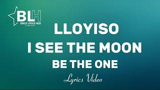 Be The One (I see the moon) Lyrics - Lloyiso