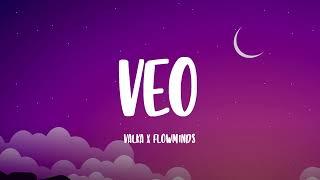 Veo (Letra) Valka x Flowmindz