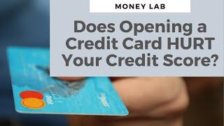 Does Opening a New Credit Card Hurt Your Credit Score?