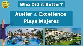 Atelier or Excellence Playa Mujeres | A Comparison| All Inclusive Resort