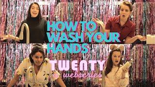 TWENTY A Webseries | How To Wash Your Hands