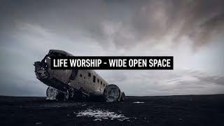 LIFE WORSHIP - Wide Open Space (Lyric Video)