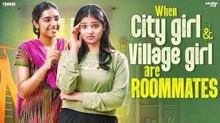 When City Girl & Village Girl are Roommates | Ft. Mahima & Nikhila | Wirally Tamil | Tamada Media