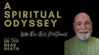 Let's Talk Near Death:  A Spiritual Odyssey with Rev. Bill McDonald