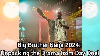 Big Brother Naija 2024: Unpacking the Drama from Day One! Housemates and Discover the New Challenges