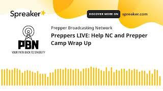 Preppers LIVE: Help NC and Prepper Camp Wrap Up