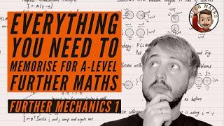 Everything you NEED to memorise for A-Level Further Maths • Part 3: Further Mechanics 1 (FM1) 