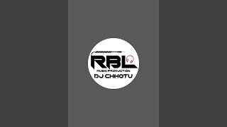 Dj CHHOTU RBL MUSIC PRODUCTION  is live