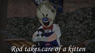 []Rod takes care of a kitten[] •||Ice Scream Animation||• ×{Rod Sullivan}×