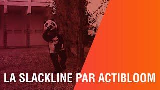 La SLACKLINE par Actibloom ...