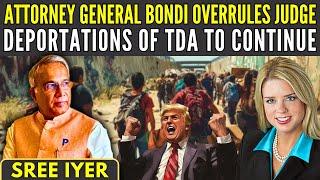 Attorney General Bondi overrules Judge • Deportations of TDA to continue • What does the Law say?