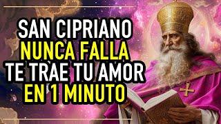 ORACIÓN DEL DESESPERO MUY FUERTE - SAN CIPRIANO HOY LO TRAE A TUS PIES (NO TIENE VUELTA ATRÁS) AMOR