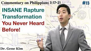 INSANE Rapture Transformation You Never Heard Before! (Philippians 3:17-21) | Dr. Gene Kim