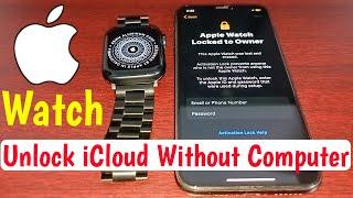 Unlock iCloud Apple Watch Without Computer | Apple Watch Locked To Owner | Unlock Activation Lock