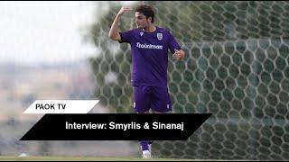 Interview: Σμυρλής & Σινανάι - PAOK TV