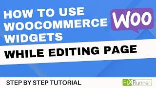 How To Use WooCommerce Widgets While Editing A Page In WordPress