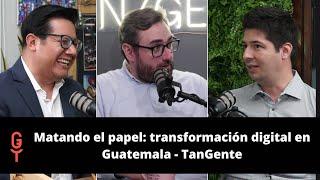 Matando el papel: transformación digital en Guatemala - TanGente