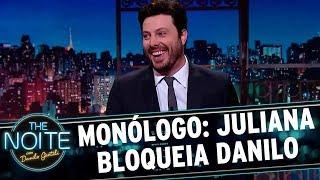 Monólogo: Juliana bloqueia Danilo no Instagram | The Noite (15/09/17)