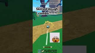 Skilled dough combo?!?!?!?!?!?     |      #roblox #bloxfruits #bloxfruitscombo #bloxfruitsgiveaway