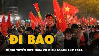 Người dân Hà Nội và Nghệ An 'đi bão' mừng tuyển Việt Nam vô địch ASEAN Cup 2024