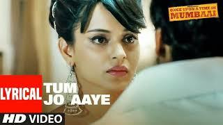 Lyrical:Tum Jo Aaye |Once Upon A Time In Mumbai| Ajay Devgn,Rahat Fateh Ali Khan,Tulsi Kumar, Pritam