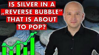 Silver In A "Reverse Bubble"! What Will Happen When It Pops?