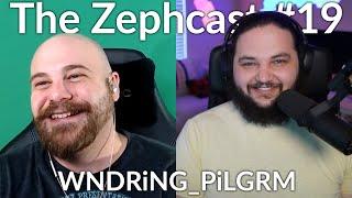 The Zephcast #19 - WNDRiNG_PiLGRM