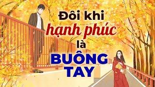 Đôi Khi Hạnh Phúc Là Buông Tay l Radio Tâm Sự