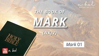 Mark 1 - NKJV Audio Bible with Text (BREAD OF LIFE)