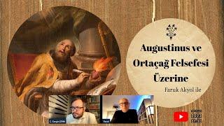 O. Faruk Akyol ile "Augustinus ve Ortaçağ Felsefesi Üzerine"