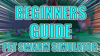 *Beginner's Guide* For Pet Swarm Simulator (Roblox)