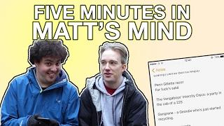 Five Minutes in Matt's Mind