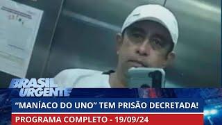 "Maníaco do carro prata" tem prisão decretada pela justiça | BRASIL URGENTE - 19/09/2024 | PROGRAMA