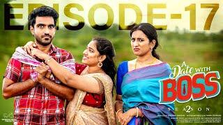 A Date With Boss || Season 2 || Episode - 17 || Ravi Siva Teja || Viraajitha || Infinitum Media