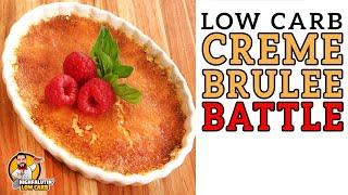 Low Carb CREME BRULEE Battle - The BEST Keto Crème Brûlée Recipe!