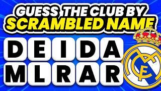 GUESS THE FOOTBALL CLUB BY SCRAMBLED NAME - GUESS THE CLUB | TFQ QUIZ FOOTBALL 2024