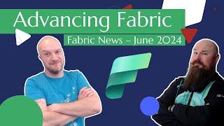 Advancing Fabric - Fabric News - June 2024