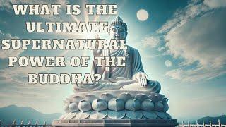 What is the Ultimate Supernatural Power of the Buddha