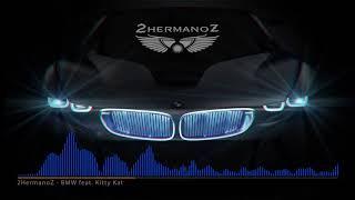 2HermanoZ - BMW feat. Kitty Kat