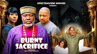 BURNT SACRIFICE - KANAYO O. KANAYO, IK OGBONNA, FRANCES BEN, 2025 LATEST NIGERIAN MOVIE.