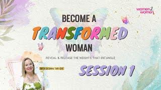 Become a Transformed Woman: Reveal & Release the Weights that Entangle (Session 1) | Deonna Tan-Chi