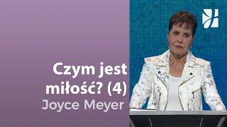 Czym jest miłość? (4) | Joyce Meyer | Budowanie zdrowych relacji